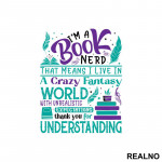 I'm A Book Nerd That Means I Live In A Crazy Fantast World With Unrealistic Exoectations Thank You For Understanding - Green And Purple - Books - Čitanje - Knjige - Nalepnica