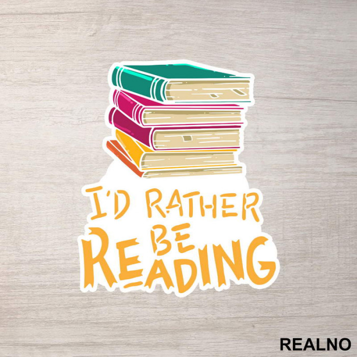I'd Rather Be Reading - Colorful - Books - Čitanje - Knjige - Nalepnica