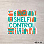 No Shelf Control - Orange And Teal - Books - Čitanje - Knjige - Nalepnica