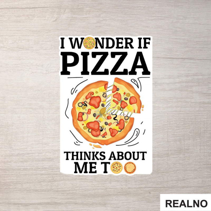 I Wonder If Pizza Thinks About Me Too - Drawing - Hrana - Food - Nalepnica