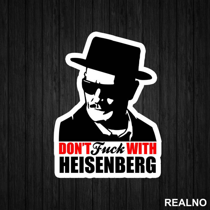 Don't Fuck With Heisenberg - Breaking Bad - Nalepnica