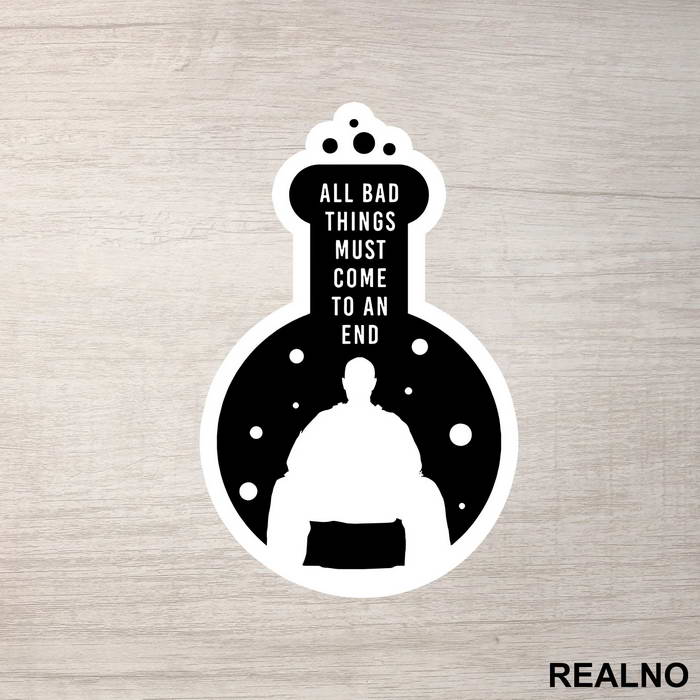 All Bad Things Must Come To An End - Breaking Bad - Nalepnica