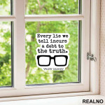 Every Lie We Tell Incurs A Debt To The Truth - Valery Legasov - Chernobyl - Nalepnica