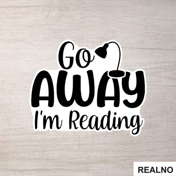 Go Away I'm Reading - Books - Čitanje - Knjige - Nalepnica