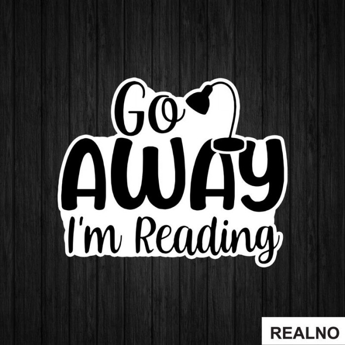 Go Away I'm Reading - Books - Čitanje - Knjige - Nalepnica
