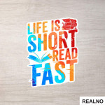 Life Is Short Read Fast - Colors - Books - Čitanje - Knjige - Nalepnica