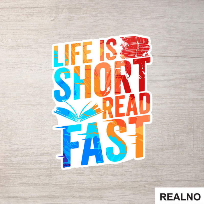 Life Is Short Read Fast - Colors - Books - Čitanje - Knjige - Nalepnica