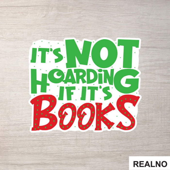 It's Not Hoarding If It's Books - Green And Red - Books - Čitanje - Knjige - Nalepnica