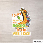 I Don't Always Read Books Oh Wait Yes I Do - Books - Čitanje - Knjige - Nalepnica