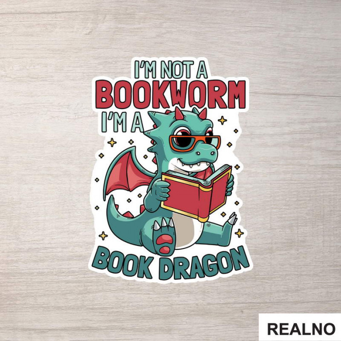 I'm Not A Bookworm I'm A Book Dragon - Books - Čitanje - Knjige - Nalepnica