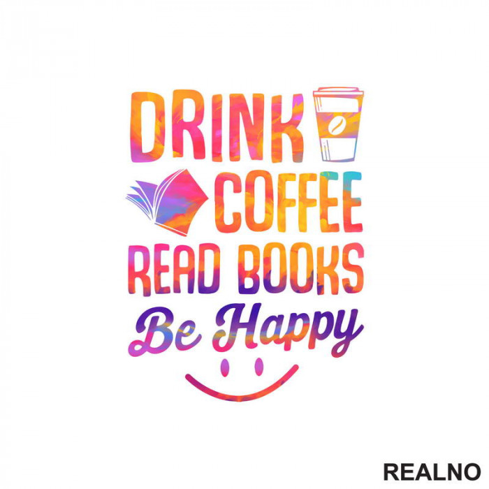 Drink Coffee Read Books Be Happy - Colors - Books - Čitanje - Knjige - Nalepnica