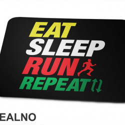 Eat, Sleep, Run, Repeat - Trčanje - Running - Podloga za miš