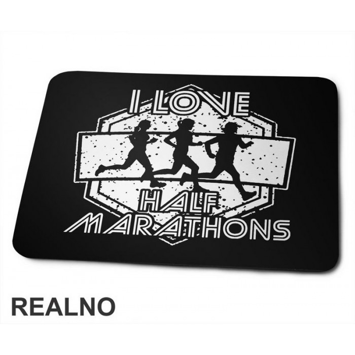 I Love Half Marathons - Trčanje - Running - Podloga za miš