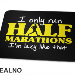 I Only Run Half Marathons, I'm Lazy Like That - Trčanje - Running - Podloga za miš