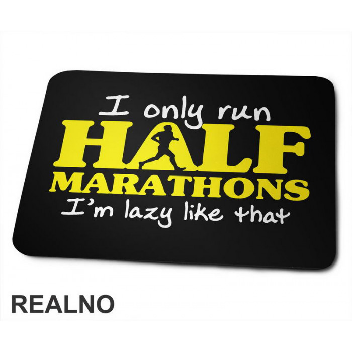 I Only Run Half Marathons, I'm Lazy Like That - Trčanje - Running - Podloga za miš