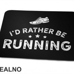 I'd Rather Be Running - Trčanje - Running - Podloga za miš