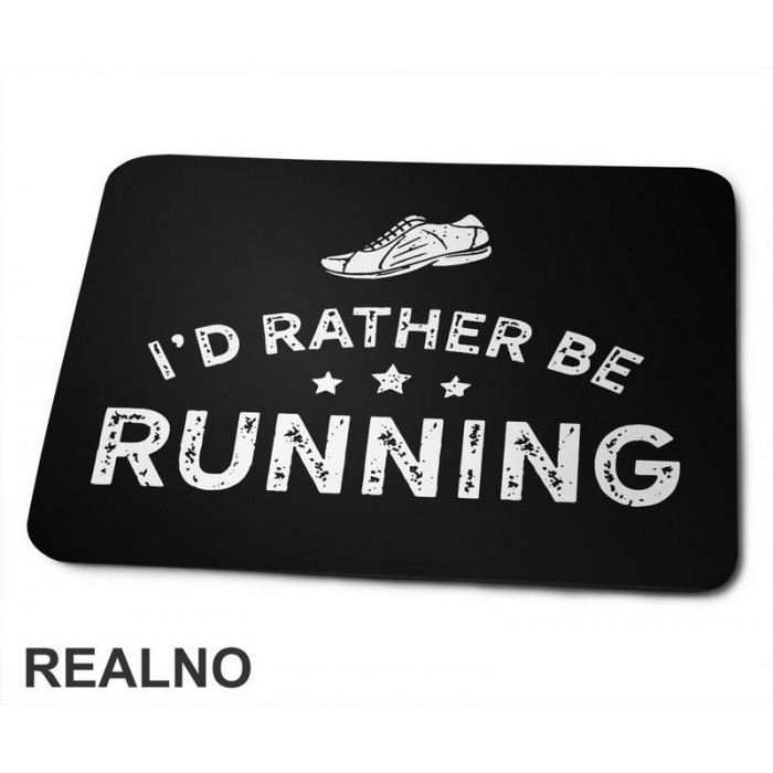 I'd Rather Be Running - Trčanje - Running - Podloga za miš