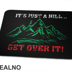 It's Just A Hill, Get Over It - Trčanje - Running - Podloga za miš It's Just A Hill, Get Over It - Trčanje - Running - Podloga za miš