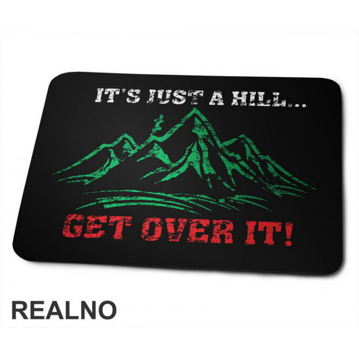 It's Just A Hill, Get Over It - Trčanje - Running - Podloga za miš