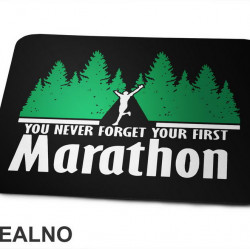 You Never Forget Your First Marathon - Trčanje - Running - Podloga za miš You Never Forget Your First Marathon - Trčanje - Running - Podloga za miš