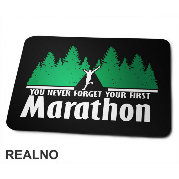 You Never Forget Your First Marathon - Trčanje - Running - Podloga za miš