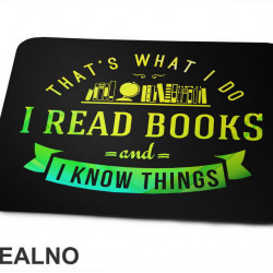I Read Books And I Know Things - Čitanje - Knjige - Podloga za miš
