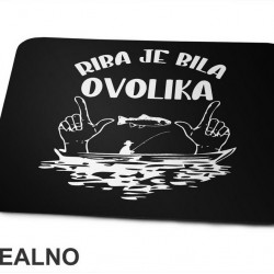 Riba Je Bila Ovolika - Pecanje - Fishing - Podloga za miš