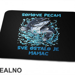 Somove Pecam, Sve Ostalo Je Mamac - Pecanje - Fishing - Podloga za miš