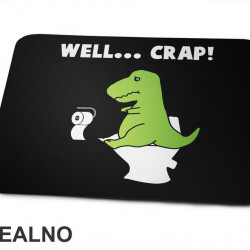 Well Crap - T Rex On The Toilet - Humor - Podloga za miš