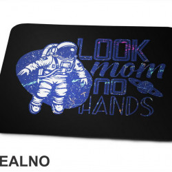 Look Ma, No Hands - Astronaut - Space - Svemir - Podloga za miš