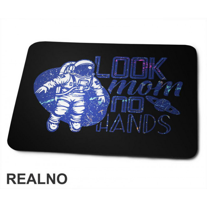 Look Ma, No Hands - Astronaut - Space - Svemir - Podloga za miš
