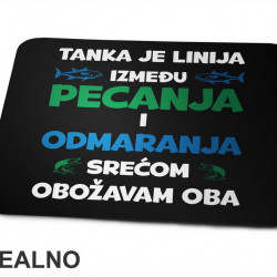 Tanka Je Linija Između Pecanja I Odmaranja - Pecanje - Fishing - Podloga za miš