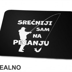 Srećniji Sam Na Pecanju - Pecanje - Fishing - Podloga za miš
