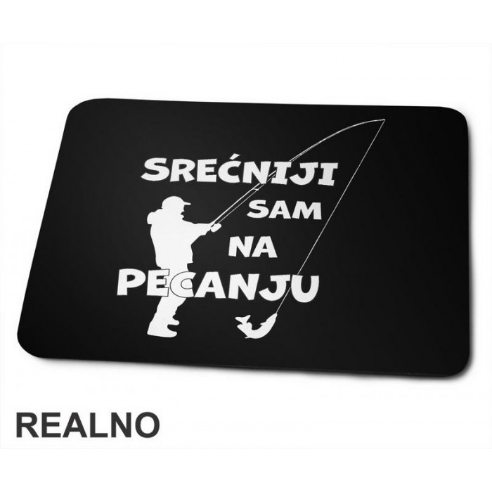 Srećniji Sam Na Pecanju - Pecanje - Fishing - Podloga za miš