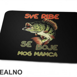 Sve Ribe Se Boje Mog Mamca - Pecanje - Fishing - Podloga za miš