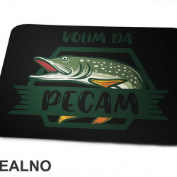 Volim Da Pecam - Štuka - Pecanje - Fishing - Podloga za miš