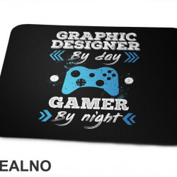 Graphic Designer By Day - Gamer By Night - Geek - Podloga za miš