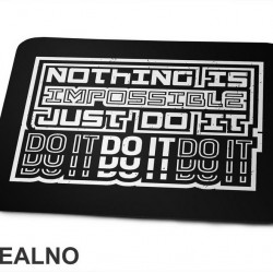 Nothing Is Impossible, Just Do It - Motivation - Quotes - Podloga za miš