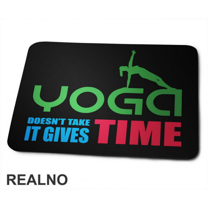 Yoga Doesn't Take Time - It Gives Time - Joga -  Podloga za miš