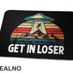 Get In Loser - Space - Svemir - Podloga za mišš