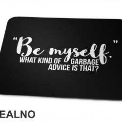 Be Myself What Kind Of Garbage Advice Is That - Brooklyn Nine-Nine - Podloga za miš