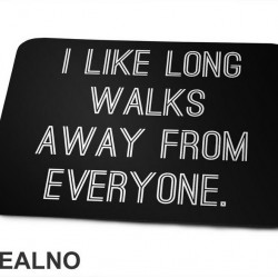 I Like Long Walks - Humor - Podloga za miš I Like Long Walks - Humor - Podloga za miš