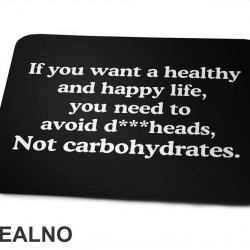 If You Want Happy And Healthy Life - Humor - Podloga za miš If You Want Happy And Healthy Life - Humor - Podloga za miš