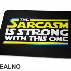 The Sarcasm Is Strong With This One - Star Wars - Podloga za miš
