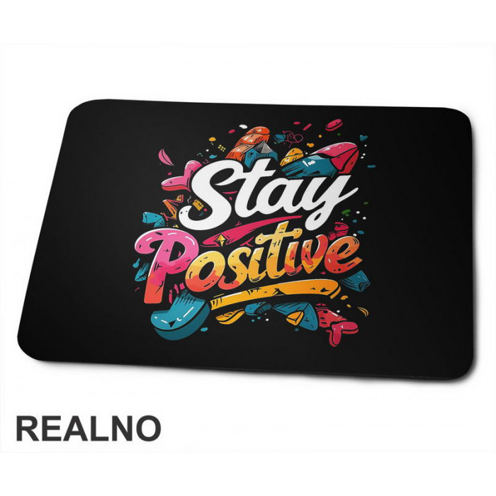 Stay Positive - Colors - Quotes - Podloga za miš