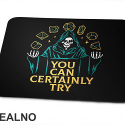 You Can Certainly Try - D&D - Dungeons And Dragons - Podloga za miš