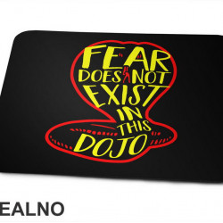 Fear Does Not Exist In This Dojo - Cobra Kai - Yellow And Red - Podloga za miš