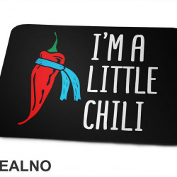 I'm A Little Chili - Humor - Podloga za miš I'm A Little Chili - Humor - Podloga za miš