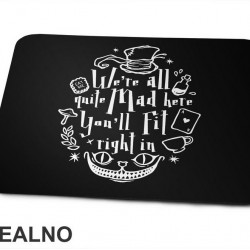 We're All Mad Here - You'll Fit Right In - Alice In Wonderland - Alisa u Zemlji Čuda - Crtani Filmovi - Podloga za miš