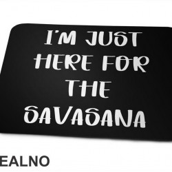 I'm Just Here For The Savasana - Yoga - Podloga za miš